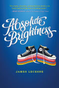 Title: Absolute Brightness, Author: James Lecesne