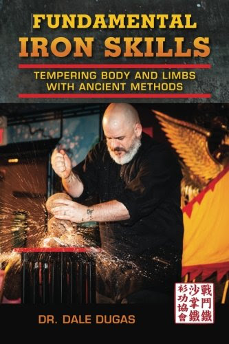 Fundamental Iron Skills: Tempering Body and Limbs with Ancient MethodsBy Dale Dugas