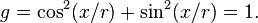  g =  \cos^2( x / r) + \sin^2(x/r) = 1. 