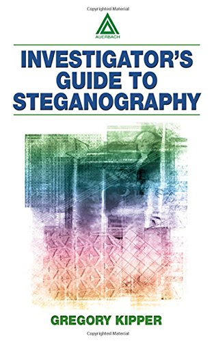 Investigator's Guide to SteganographyBy Gregory Kipper