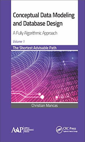 Conceptual Data Modeling and Database Design: A Fully Algorithmic Approach, Volume 1: The Shortest Advisable Path, by Christian Mancas