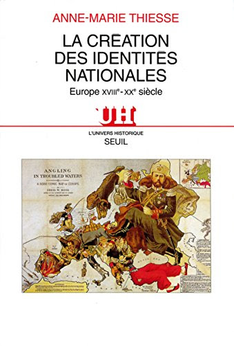 La Création des identités nationales. Europe ( XVIIIe-XXe siècle)