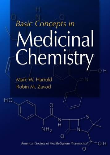 Basic Concepts in Medicinal Chemistry, by Dr. Marc Harrold Ph.D, Dr. Robin Zavod Ph.D Basic Concepts in Medicinal Chemistry, by Dr. Marc Harrold Ph.D, Dr. Robin Zavod Ph.D