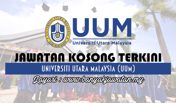 Jawatan Kosong 2017 di Universiti Utara Malaysia (UUM) www.banyakjawatan.my