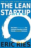 The Lean Startup: How Today's Entrepreneurs Use Continuous Innovation to Create Radically Successful Businesses [Kindle Edition]
