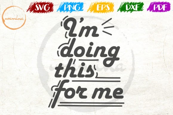 Etsy Free I&#39;m Doing This for Me SVG PNG DXF EPS Cut File cut files for your personal DIY projects