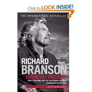 Losing My Virginity: How I Survived, Had Fun, and Made a Fortune Doing Business My Way, by Richard Branson