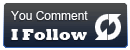 You comment I follow