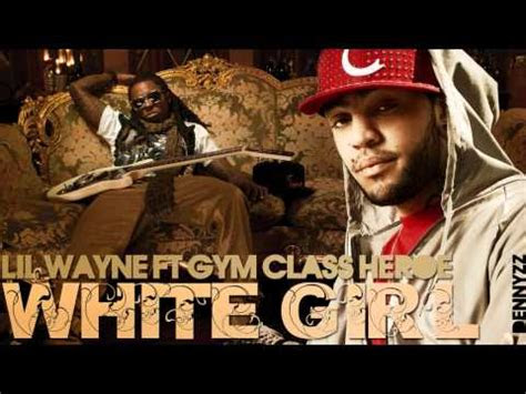 white girl lil wayne feat gym class heroes youtube