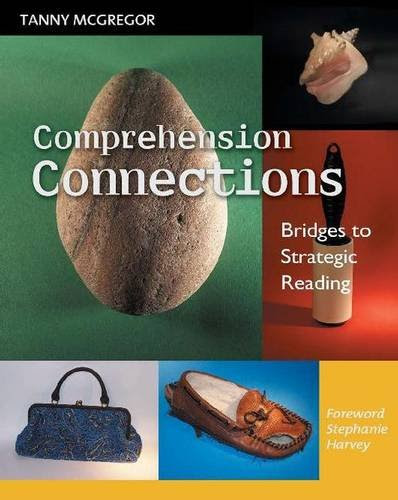 Comprehension Connections: Bridges to Strategic Reading, by Tanny McGregor