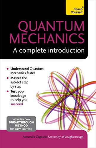 Quantum Mechanics: A Complete Introduction: Teach Yourself, by Alexandre Zagoskin