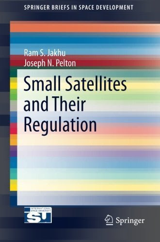 Small Satellites and Their Regulation (SpringerBriefs in Space Development)