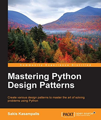 Mastering Python Design Patterns, by Sakis Kasampalis
