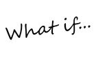 Don’t get caught up in “what if” scenarios