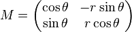 M=\begin{pmatrix}\cos\theta&-r\sin\theta\\\sin\theta&r\cos\theta\end{pmatrix}