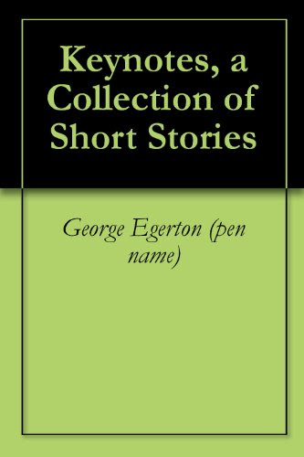 Keynotes, a Collection of Short Stories, by George Egerton (pen name)