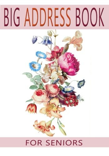 Big Address Book For Seniors: Large Print With A-Z Tabs For Easy Reference (Big and Large Print Address Books), by Blank Books 'N' Journals