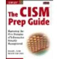 The CISM Prep Guide: Mastering the Five Domains of Information Security Management