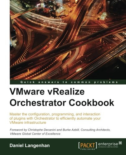 VMware vRealize Orchestrator Cookbook, by Daniel Langenhan