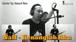 Download Naff Kenanglah Aku Cover By Innod Noe Mp3 3gp Dan