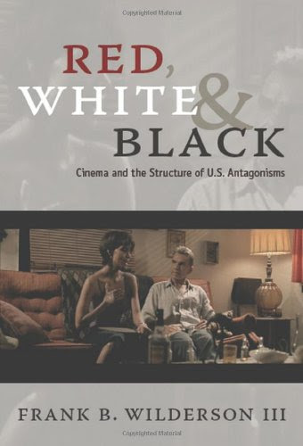 Red, White & Black: Cinema and the Structure of U.S. Antagonisms, by Frank B. Wilderson III