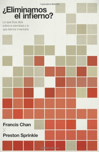 Eliminamos el Infierno?: Lo que Dios dice acerca de la eternidad, y lo que nosotros hemos inventado (Spanish Edition), by Francis Chan