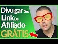 ❤️️ Ferramenta Para Divulgar Seus Links De AFILIADO SEM GASTAR | Alex Vargas