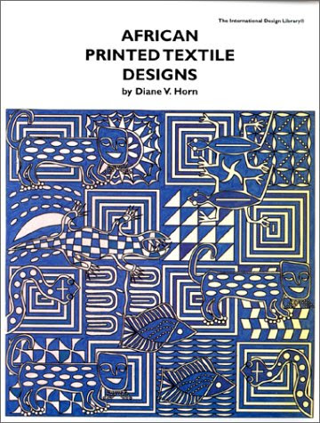 African Printed Textile Designs (International Design Library), by Diane V Horn