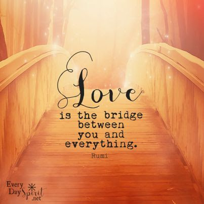 Love Is The Bridge Between You And Everything Pictures Photos And Images For Facebook Tumblr Pinterest And Twitter