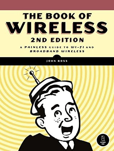 The Book of Wireless: A Painless Guide to Wi-Fi and Broadband Wireless 2nd edition