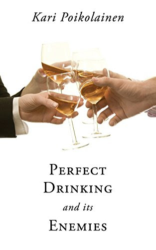 Perfect Drinking and Its Enemies, by Kari Poikolainen