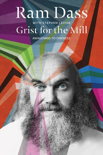 Grist for the Mill: Awakening to Oneness, by Ram Dass, Stephen Levine