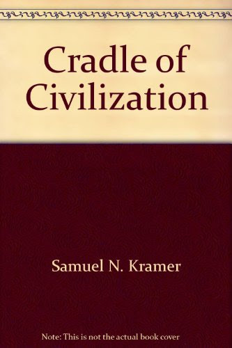Cradle of CivilizationBy Samuel N. Kramer