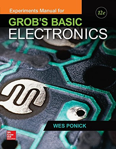 Experiments Manual for use with Grob's Basic Electronics, by Wes Ponick
