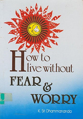 How to Live Without Fear and WorryBy K. Sri Dhammananda