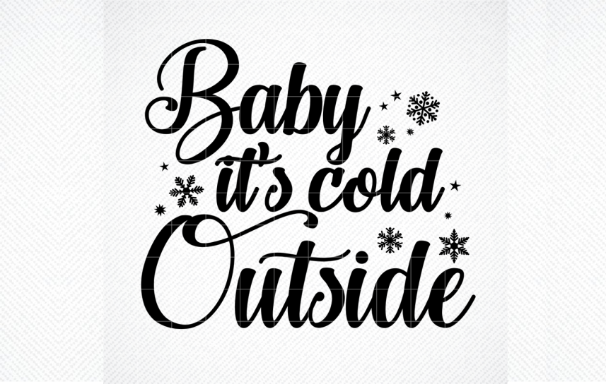 Download Svg Baby It&#039;s Cold Outside - 239+ DXF Include for Cricut, Silhouette and Other Machine
