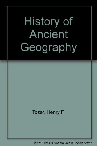 History of Ancient Geography, by Henry F. Tozer
