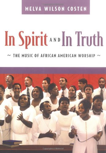 In Spirit and in Truth: The Music of African American WorshipBy Melva Wilson Costen
