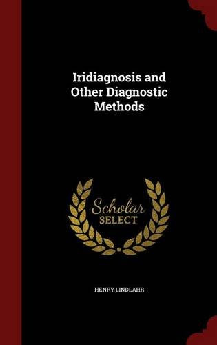 Iridiagnosis and Other Diagnostic Methods, by Henry Lindlahr