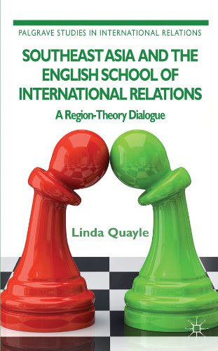 Southeast Asia and the English School of International Relations: A Region-Theory Dialogue (Palgrave Studies in International Relations)