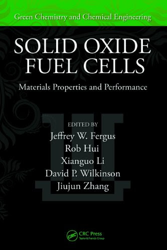 Solid Oxide Fuel Cells: Materials Properties and Performance (Green Chemistry and Chemical Engineering)From CRC Press