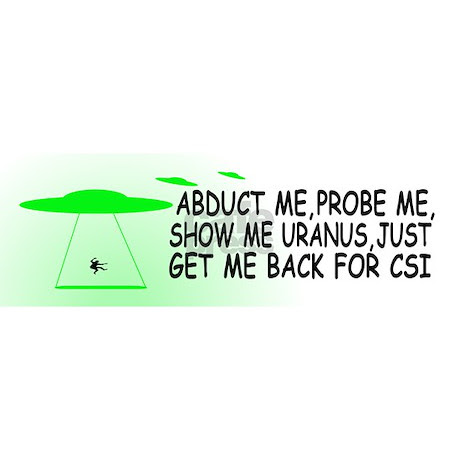ALIEN ABDUCTION FUNNY SAYINGS BUMPER STICKERS by numptees050505