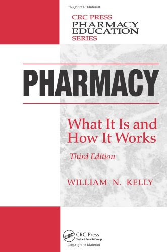 Pharmacy: What It Is and How It Works, Third Edition (Pharmacy Education Series)