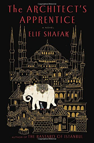The Architect's Apprentice: A Novel, by Elif Shafak The Architect's Apprentice: A Novel, by Elif Shafak