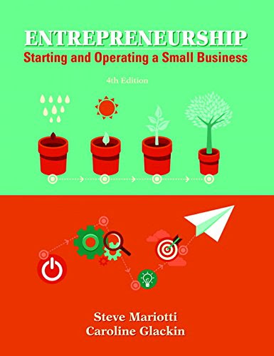 Entrepreneurship: Starting and Operating A Small Business (4th Edition), by Steve Mariotti, Caroline Glackin