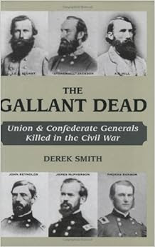 Gallant Dead The Union And Confederate Generals Killed