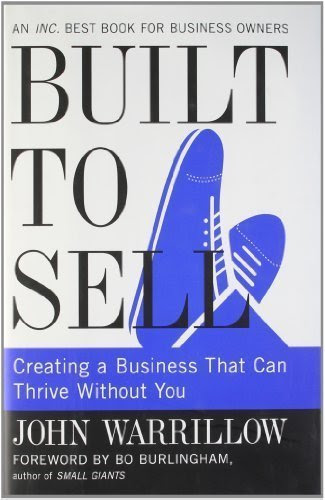 Built to Sell: Creating a Business That Can Thrive Without You 1st (first) Edition