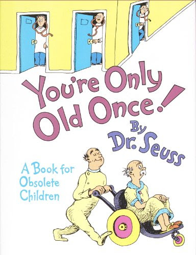 You're Only Old Once! (Classic Seuss) You're Only Old Once! (Classic Seuss)