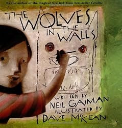 he Wolves in the Walls (New York Times Best Illustrated Children's Books (Awards))