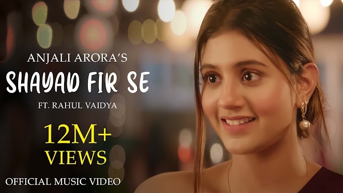 SHAYAD FIR SE LYRICS – RAHUL VAIDYA -